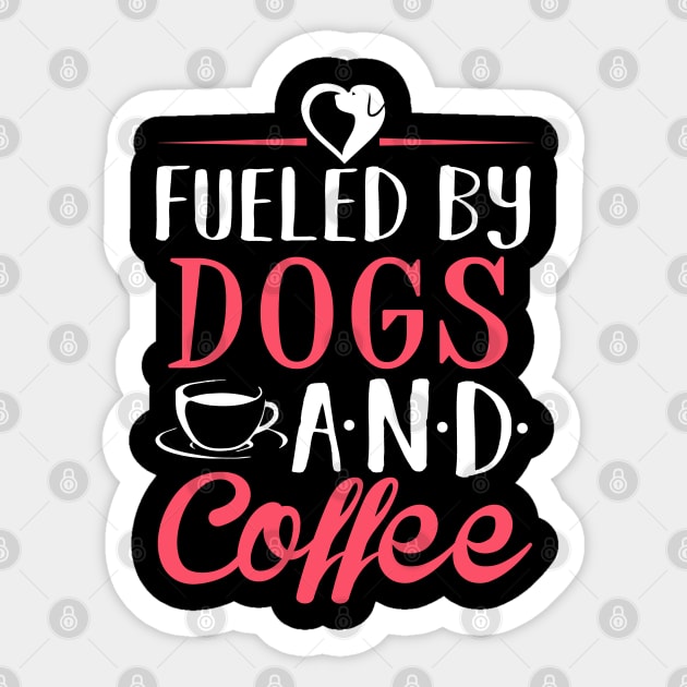 Fueled by Dogs and Coffee Sticker by KsuAnn